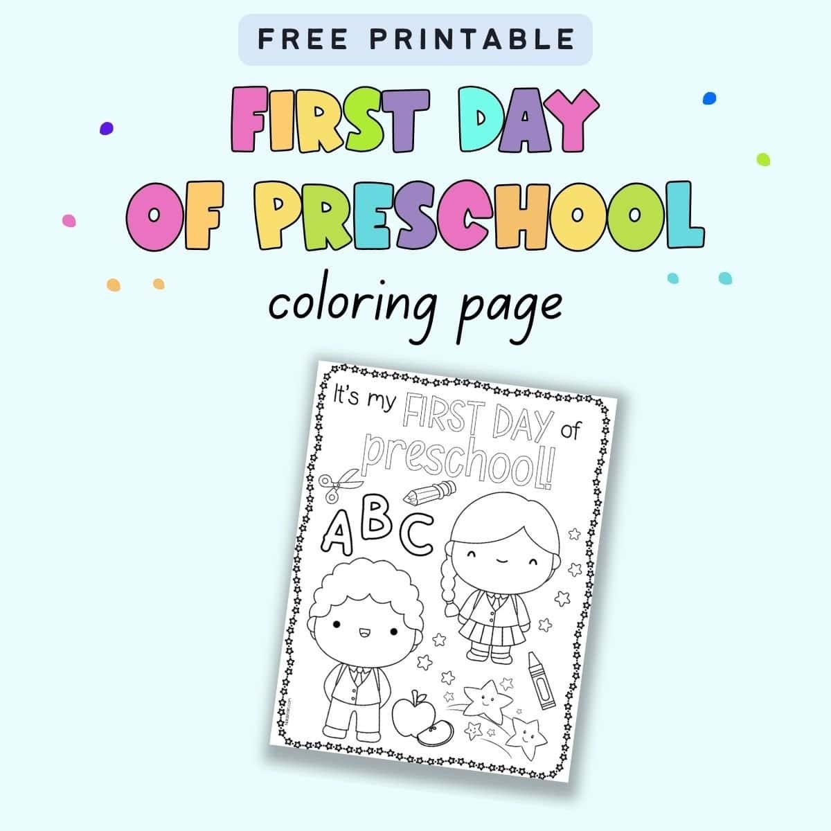 Free Printable First Day Of Preschool Coloring Page The Artisan Life Free Printable First Day Of Preschool Coloring Page The Artisan Life